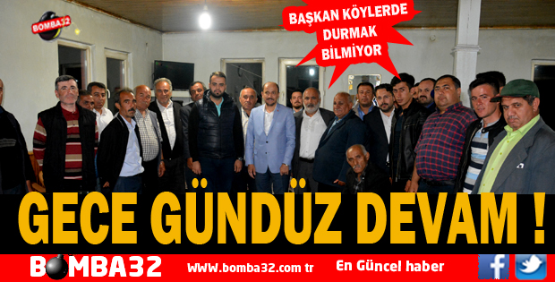 BAŞKAN ALİ BOLAT GECE GÜNDÜZ KÖYLERDE
