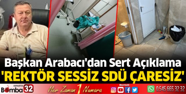 Başkan Arabacı: Rektör Sessiz SDÜ Çaresiz