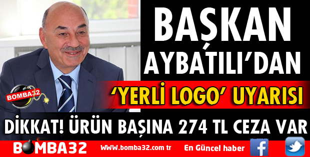 BAŞKAN AYBATILI’DAN YERLİ LOGO UYARISI