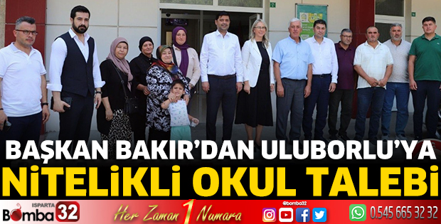 Başkan Bakır’dan Uluborlu’ya Nitelikli Okul Talebi