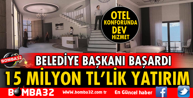 BAŞKAN BAŞARDI: OTEL KONFORUNDA DEV HİZMET!