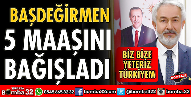 BAŞKAN BAŞDEĞİRMEN 5 MAAŞINI BAĞIŞLADI