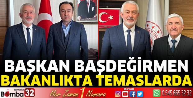 Başkan Başdeğirmen bakanlıkta temaslarda