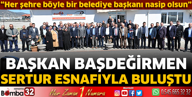 Başkan Başdeğirmen Sertur esnafıyla buluştu