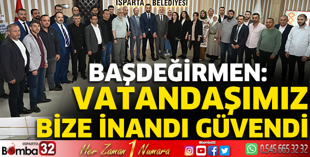 Başkan Başdeğirmen: Vatandaşımız bize inandı güvendi