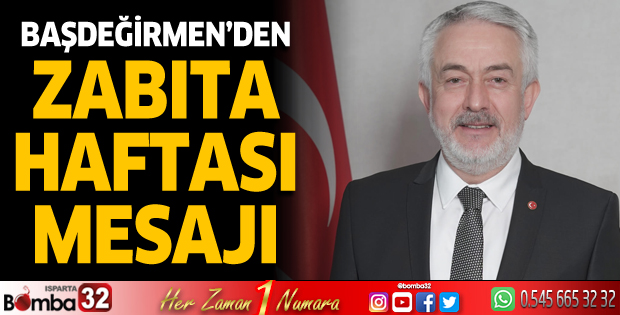 Başkan Başdeğirmen’den Zabıta Haftası mesajı