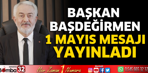 Başkan Başdeğirmen'den 1 Mayıs mesajı