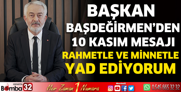 Başkan Başdeğirmen'den 10 Kasım mesajı