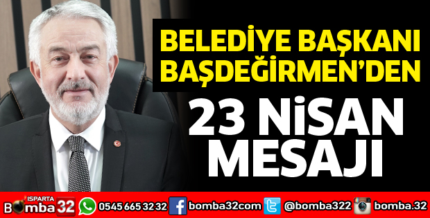 Başkan Başdeğirmen'den 23 Nisan mesajı