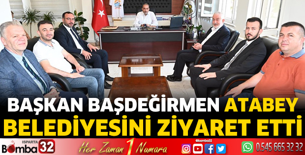 Başkan Başdeğirmen'den Atabey Belediyesi'ne ziyaret