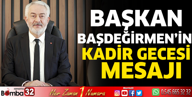 Başkan Başdeğirmen'den Kadir Gecesi mesajı
