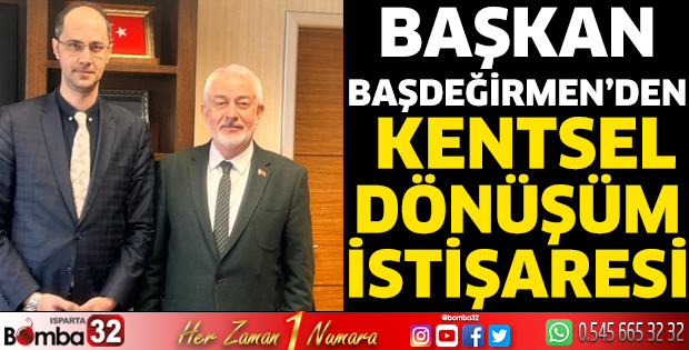 Başkan Başdeğirmen'den Kentsel Dönüşüm istişaresi