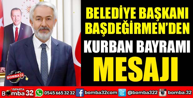 BAŞKAN BAŞDEĞİRMEN'DEN KURBAN BAYRAMI MESAJI