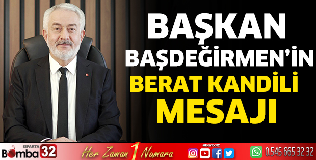 Başkan Başdeğirmen'in Berat Kandili mesajı