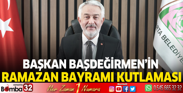 Başkan Başdeğirmen'in Ramazan Bayramı mesajı