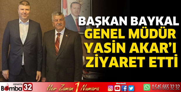 Başkan Baykal Genel Müdür Akar'ı ziyaret etti