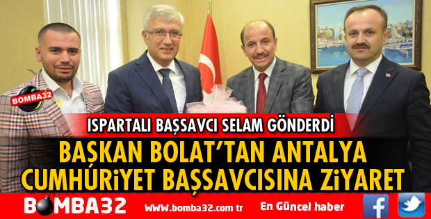 BAŞKAN BOLAT'TAN ANTALYA CUMHURİYET BAŞSAVCISINA ZİYARET