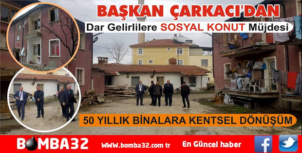 BAŞKAN ÇARKACI'DAN SOSYAL KONUT PROJESİ