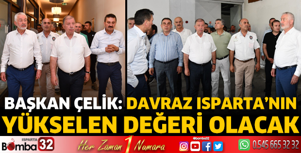 Başkan Çelik: Davraz Isparta’nın yükselen değeri olacak