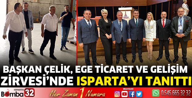 Başkan Çelik, Ege Ticaret ve Gelişim Zirvesi’nde Isparta’yı tanıttı