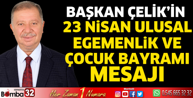 Başkan Çelik’ten 23 Nisan mesajı