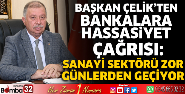 Başkan Çelik’ten bankalara hassasiyet çağrısı