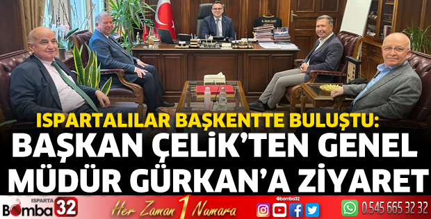 Başkan Çelik’ten Genel Müdür Gürkan’a ziyaret