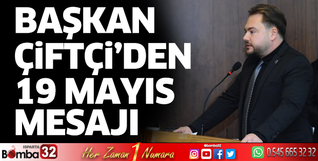 Başkan Çiftçi'den 19 Mayıs mesajı