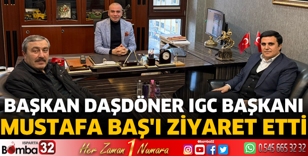 Başkan Daşdöner IGC Başkanı Mustafa Baş'ı ziyaret etti