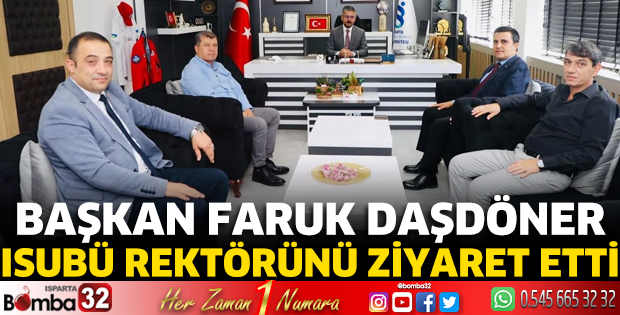 Başkan Daşdöner ISUBÜ Rektörünü ziyaret etti