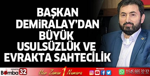 Başkan Demiralay'dan büyük usulsüzlük ve evrakta sahtecilik