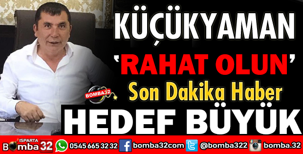 BAŞKAN GALİP KÜÇÜKYAMAN RAHAT OLUN BAŞARACAĞIZ DEDİ