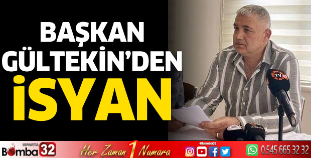 Başkan Gültekin'den isyan