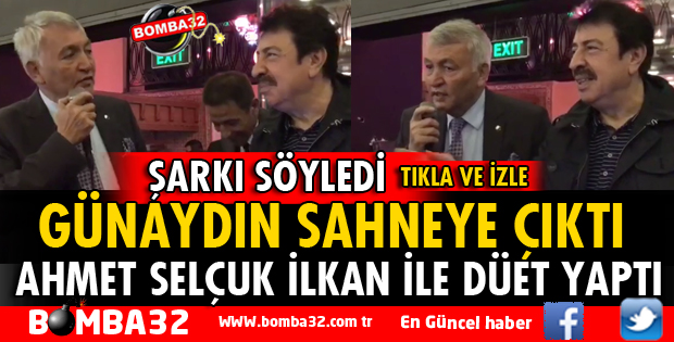 BAŞKAN GÜNAYDIN AHMET SELÇUK İLKAN İLE DÜET YAPTI