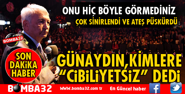 BAŞKAN GÜNAYDIN ATEŞ PÜSKÜRDÜ