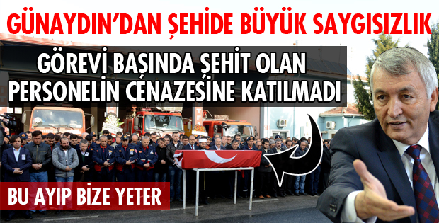 BAŞKAN GÜNAYDIN CENAZE TÖRENİNE KATILMADI