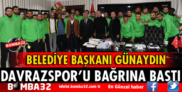 BAŞKAN GÜNAYDIN DAVRAZSPOR'U BAĞRINA BASTI