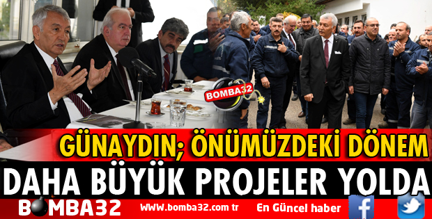 BAŞKAN GÜNAYDIN ÖNÜMÜZDEKİ DÖNEMİ İŞARET ETTİ