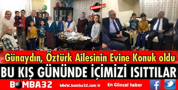 BAŞKAN GÜNAYDIN ÖZTÜRK AİLESİNİN EVİNE KONUK OLDU