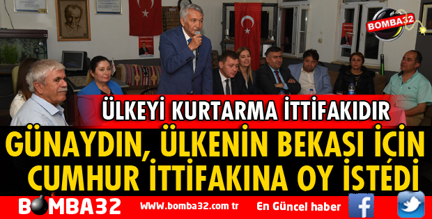 BAŞKAN GÜNAYDIN ÜLKE BEKASI İÇİN CUMHUR İTTİFAKINA OY İSTEDİ