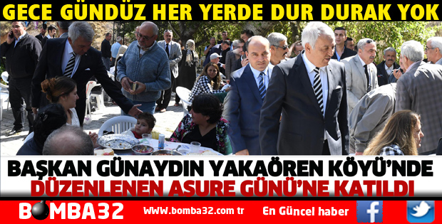 BAŞKAN GÜNAYDIN YAKAÖREN KÖYÜ’NDE DÜZENLENEN AŞURE GÜNÜ’NE KATILDI