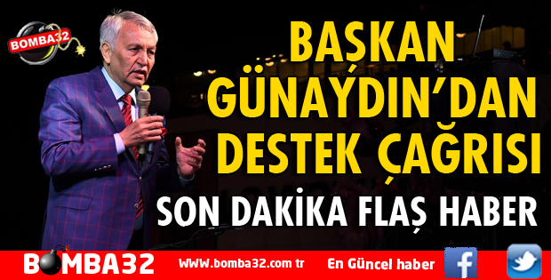 BAŞKAN GÜNAYDIN’DAN YÜRÜYÜŞE DESTEK ÇAĞRISI