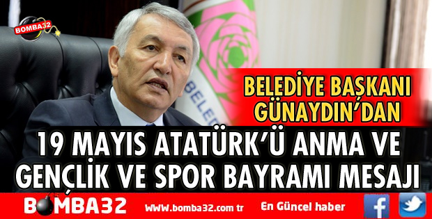 BAŞKAN GÜNAYDIN'DAN 19 MAYIS MESAJI