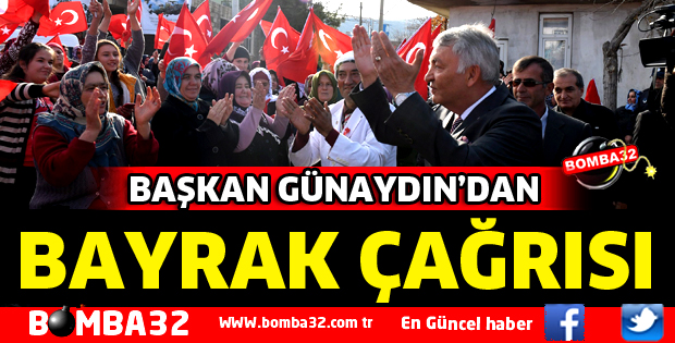 BAŞKAN GÜNAYDIN'DAN BAYRAK ÇAĞRISI