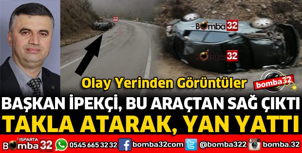 BAŞKAN İPEKÇİ BU OTOMOBİLDEN SAĞ ÇIKTI