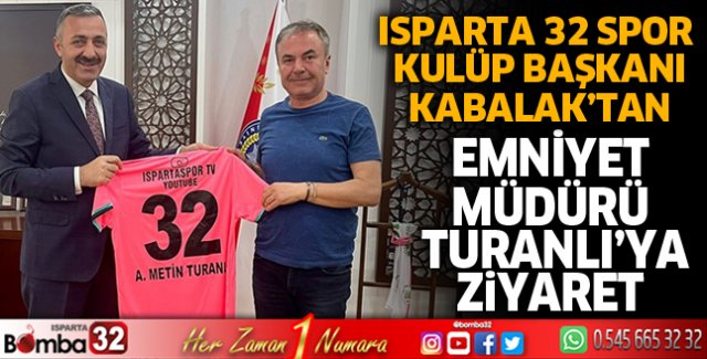 Başkan Kabalak'tan Emniyet Müdürü Turanlı'ya ziyaret