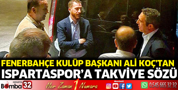 Başkan Koç'tan Ispartaspor'a takviye sözü