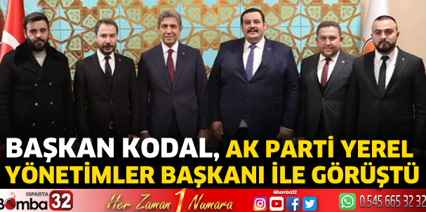 Başkan Kodal, AK Parti Yerel Yönetimler Başkanı ile görüştü
