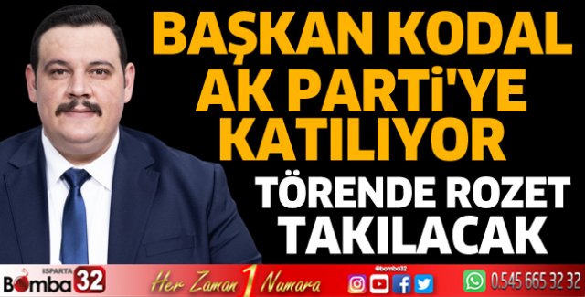 Başkan Kodal AK Parti'ye katılıyor