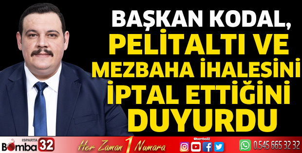 Başkan Kodal, Pelitaltı ve Mezbaha ihalesini iptal ettiğini duyurdu